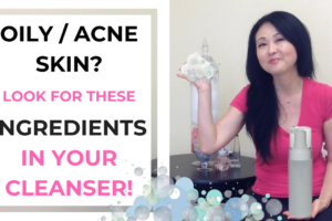 BEST Cleansers for Oily Skin & Acne Skin