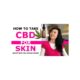 How to Take CBD Oil for Skin: Topical vs Oral
