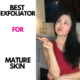 Best Exfoliator for Mature Skin